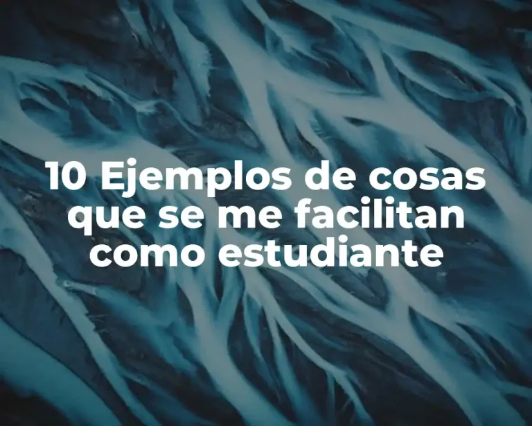 10 Ejemplos de cosas que se me facilitan como estudiante