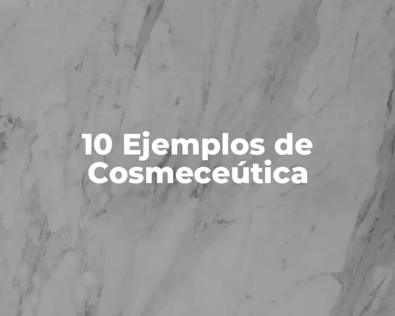 10 Ejemplos de Cosmeceútica