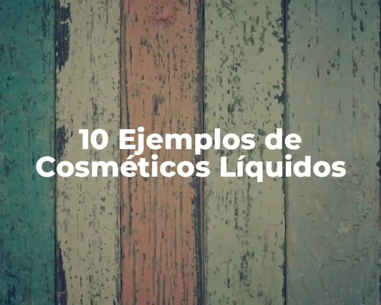 10 Ejemplos de Cosméticos Líquidos