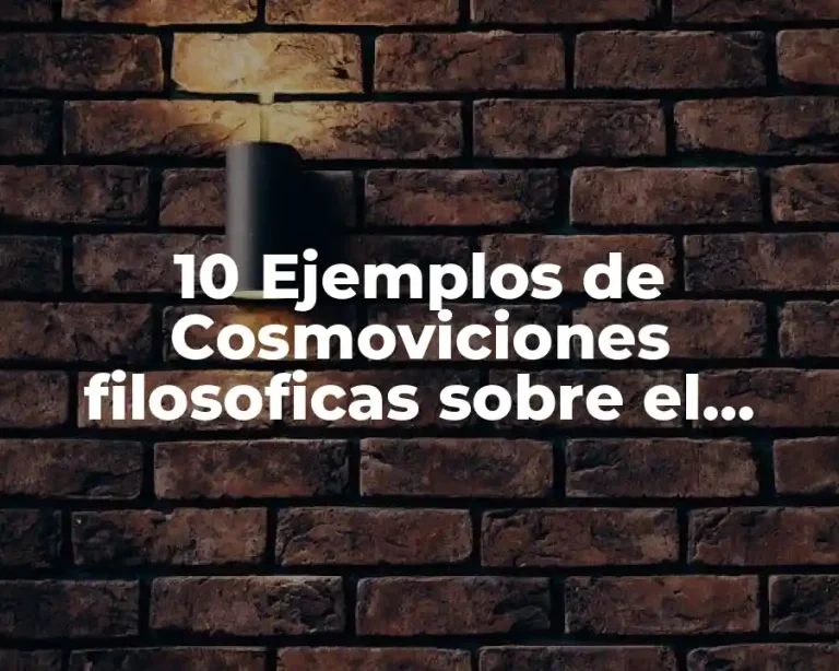 10 Ejemplos de Cosmoviciones filosoficas sobre el origen del universo
