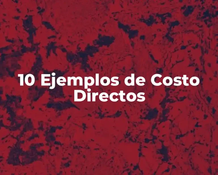 10 Ejemplos de Costo Directos