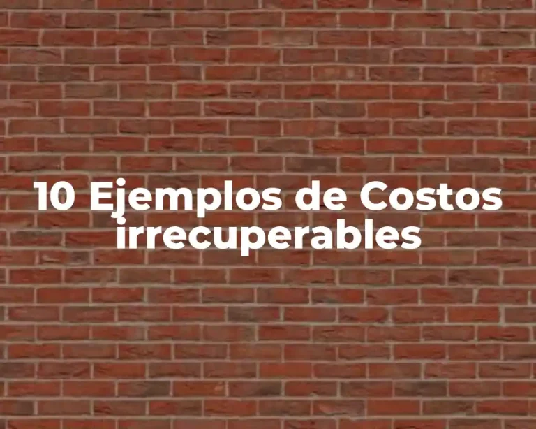 10 Ejemplos de Costos irrecuperables