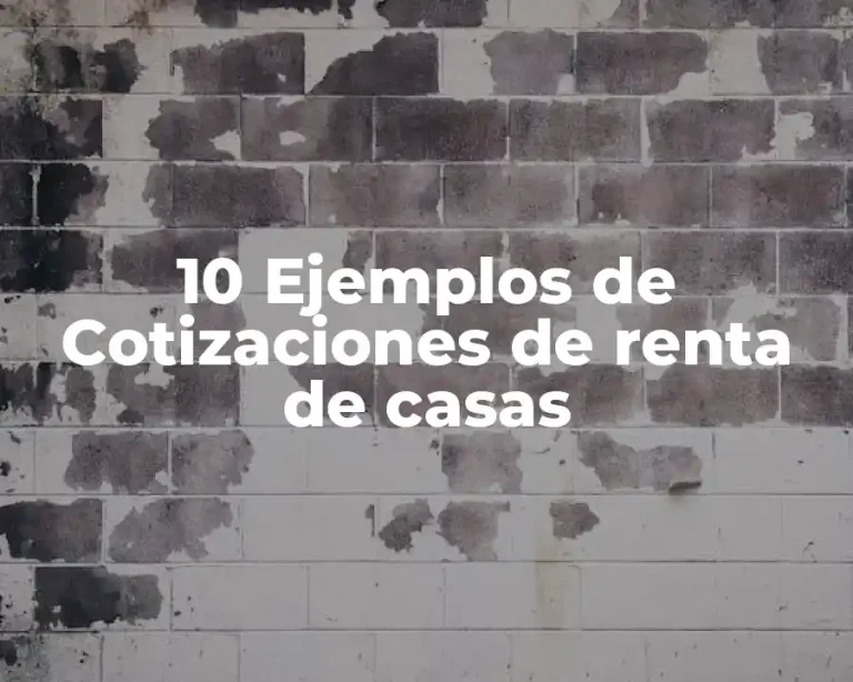10 Ejemplos de Cotizaciones de renta de casas