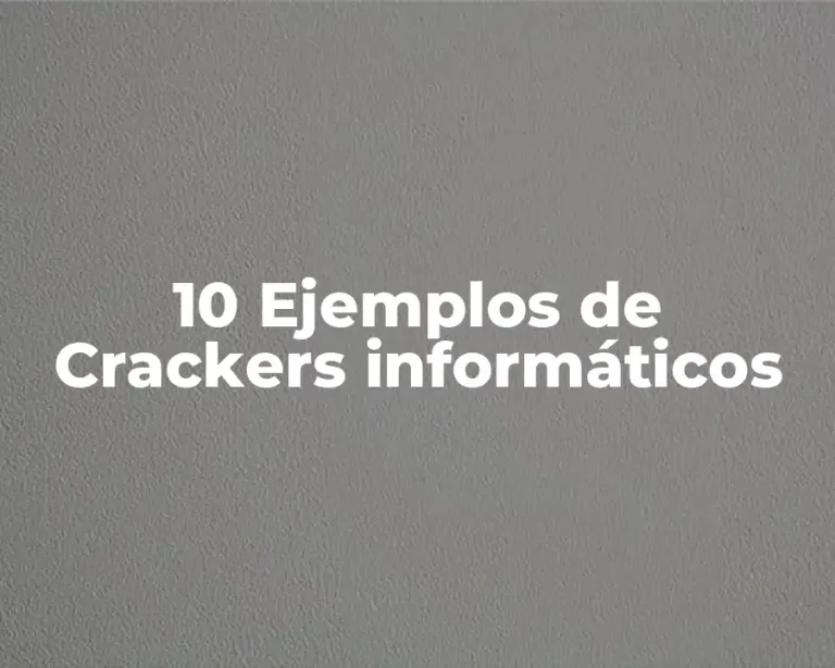 10 Ejemplos de Crackers informáticos