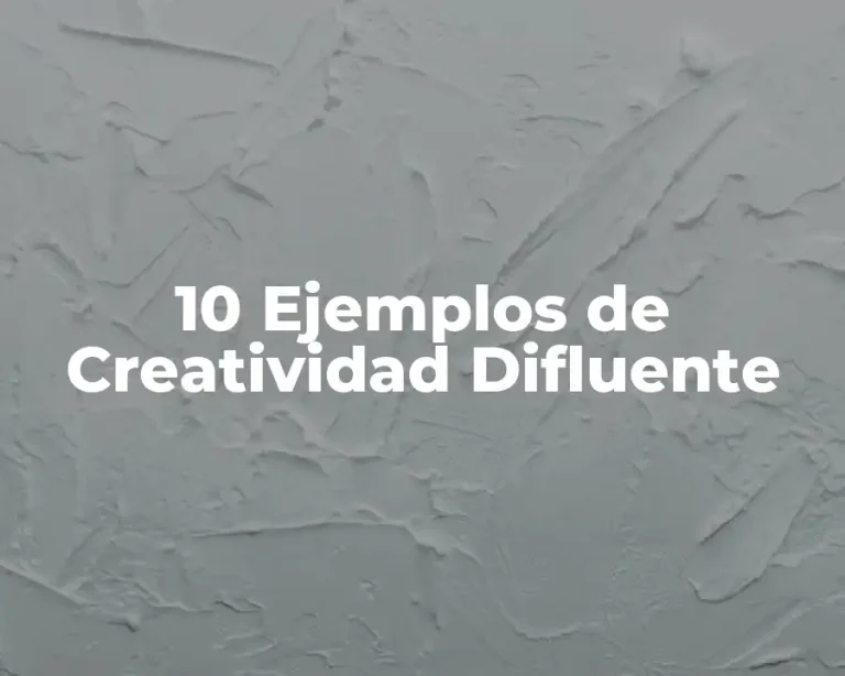 10 Ejemplos de Creatividad Difluente