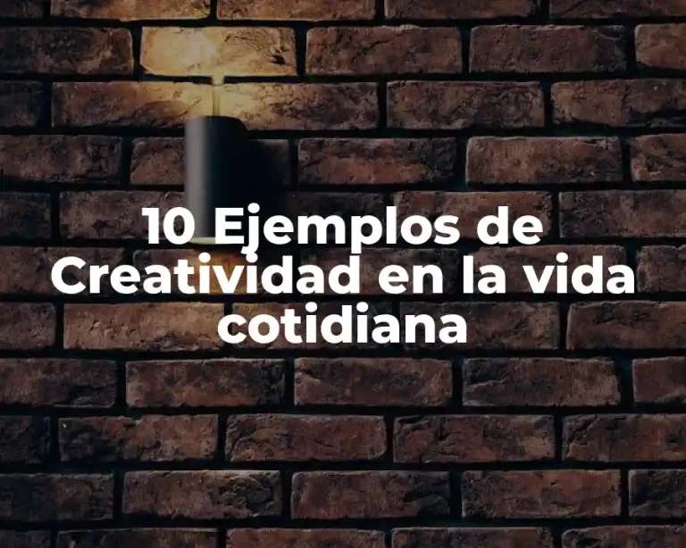 10 Ejemplos de Creatividad en la vida cotidiana