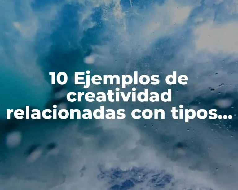 10 Ejemplos de creatividad relacionadas con tipos de inteligencia