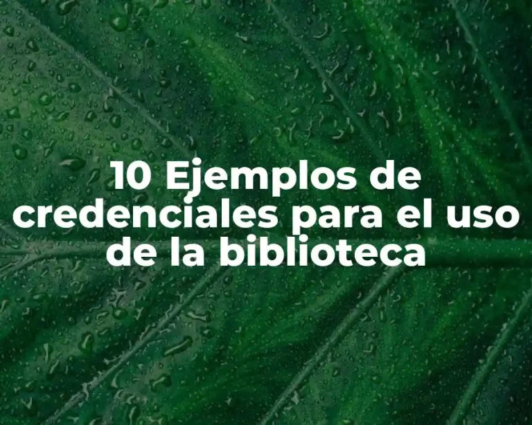 10 Ejemplos de credenciales para el uso de la biblioteca