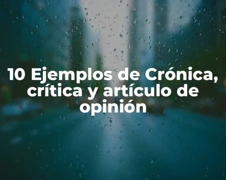 10 Ejemplos de Crónica, crítica y artículo de opinión