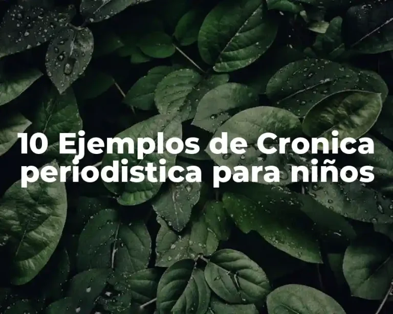 10 Ejemplos de Cronica periodistica para niños