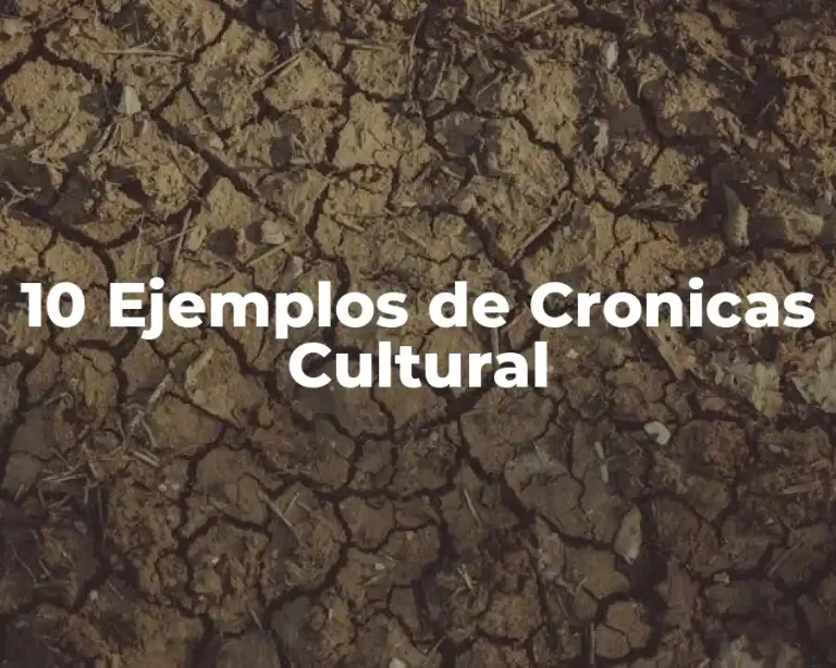 10 Ejemplos de Cronicas Cultural