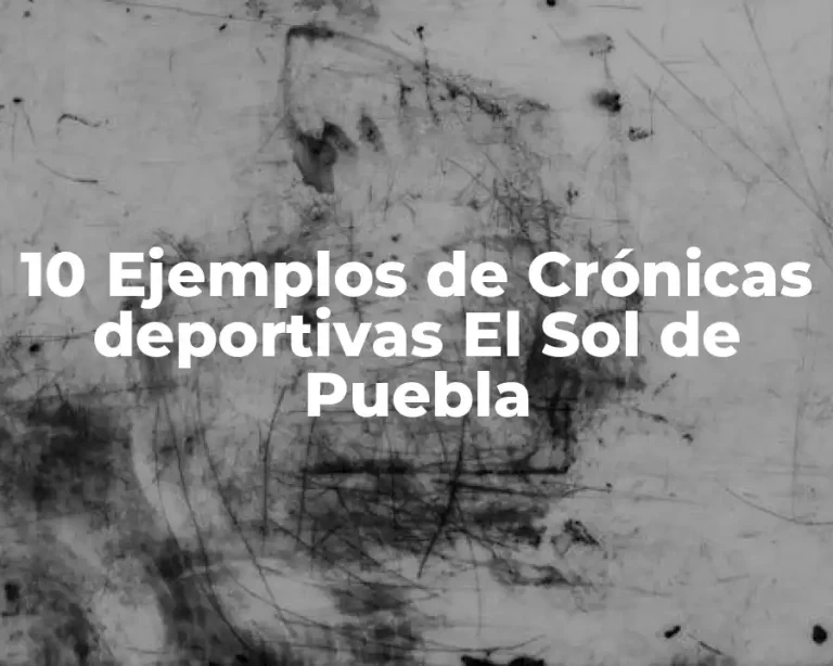 10 Ejemplos de Crónicas deportivas El Sol de Puebla