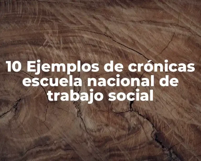 10 Ejemplos de crónicas escuela nacional de trabajo social