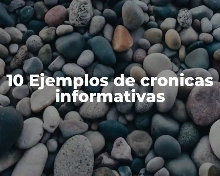 10 Ejemplos de cronicas informativas