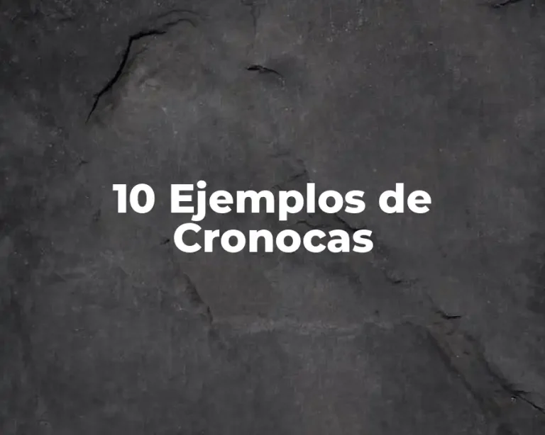10 Ejemplos de Cronocas