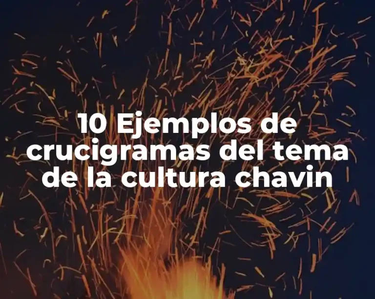10 Ejemplos de crucigramas del tema de la cultura chavin