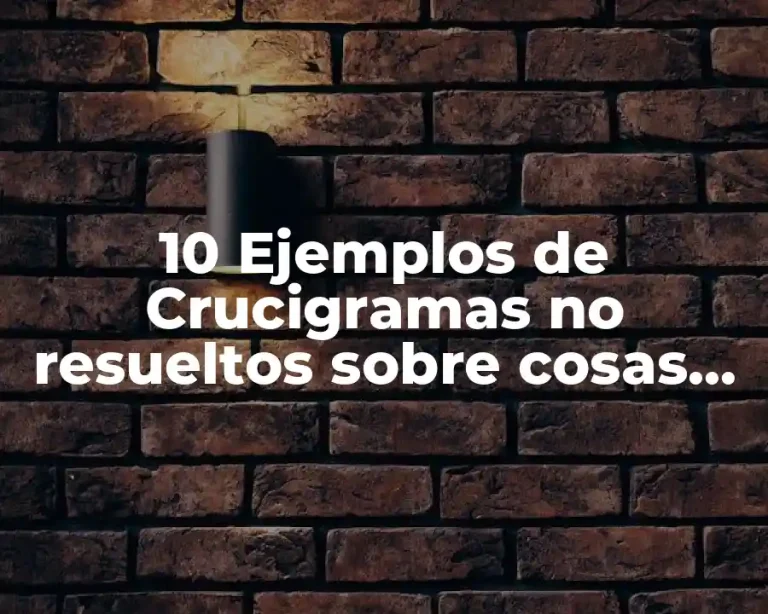 10 Ejemplos de Crucigramas no resueltos sobre cosas escolares