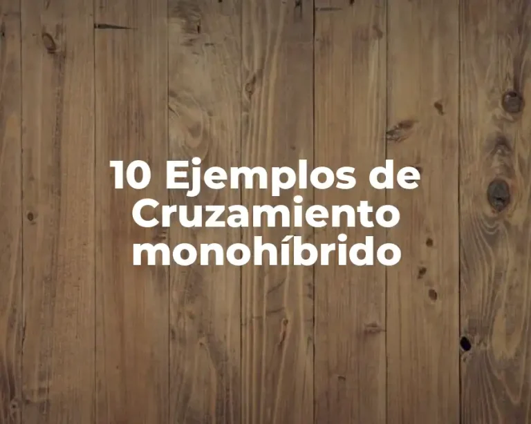 10 Ejemplos de Cruzamiento monohíbrido