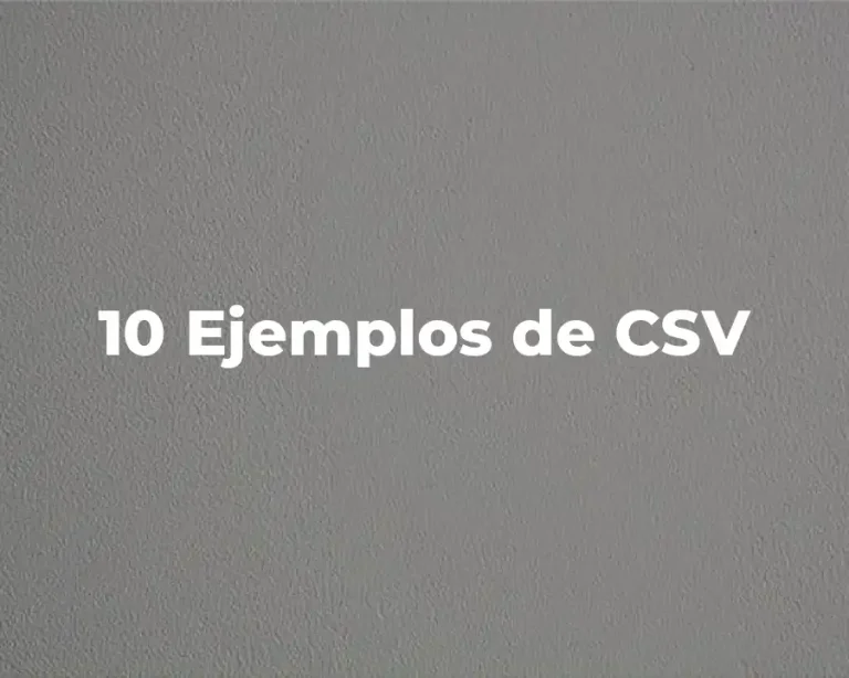 10 Ejemplos de CSV