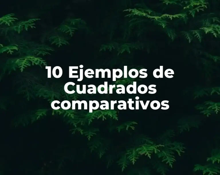 10 Ejemplos de Cuadrados comparativos