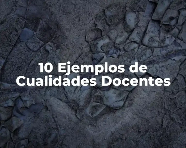 10 Ejemplos de Cualidades Docentes