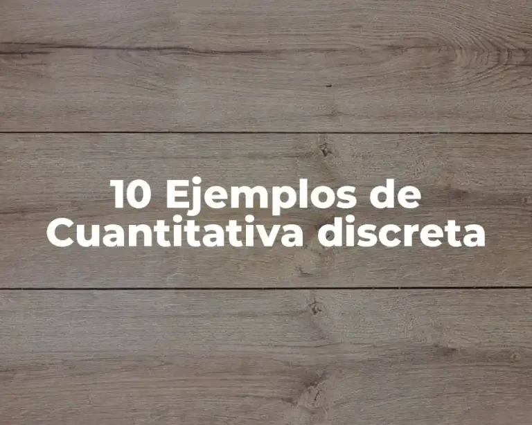 10 Ejemplos de Cuantitativa discreta