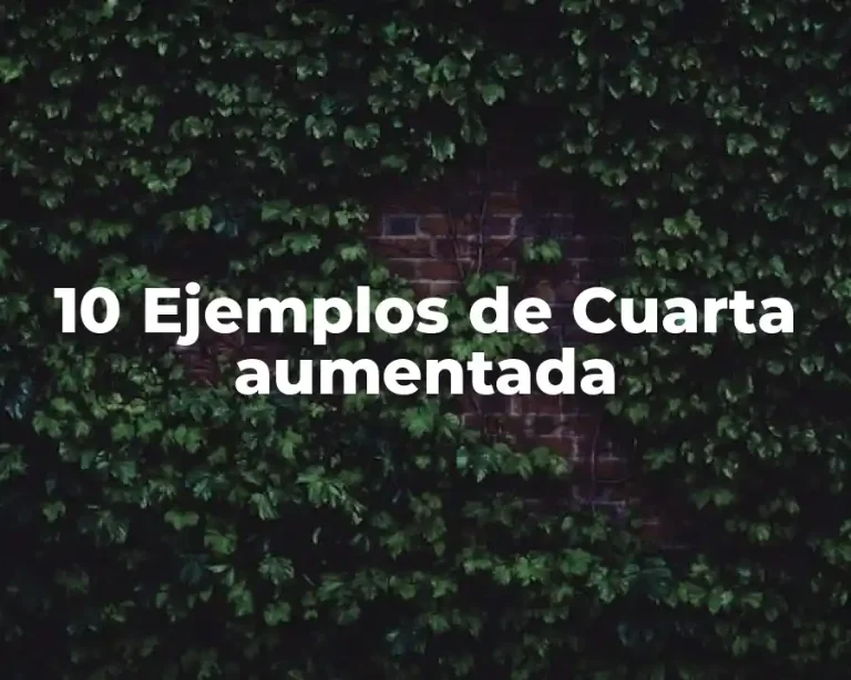 10 Ejemplos de Cuarta aumentada