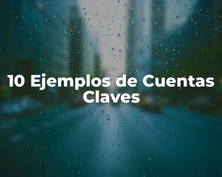 10 Ejemplos de Cuentas Claves