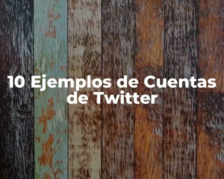 10 Ejemplos de Cuentas de Twitter