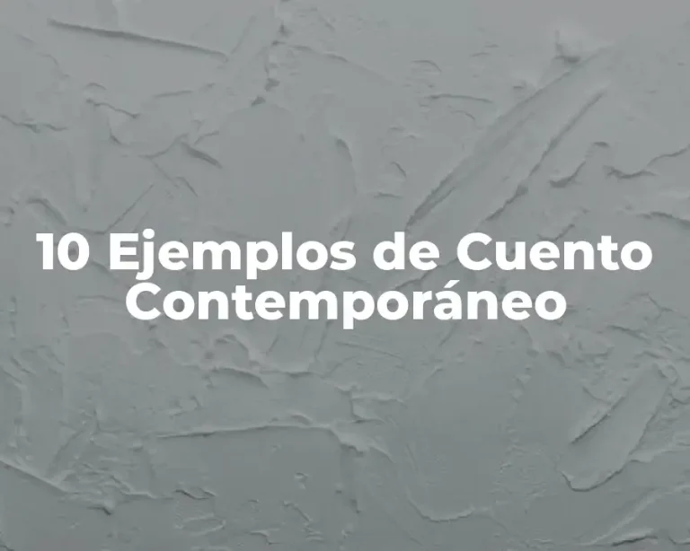 10 Ejemplos de Cuento Contemporáneo