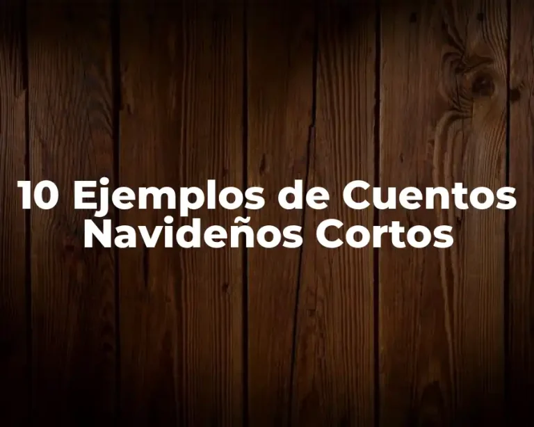 10 Ejemplos de Cuentos Navideños Cortos