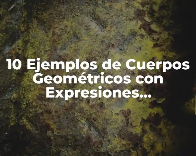 10 Ejemplos de Cuerpos Geométricos con Expresiones Algebraicas
