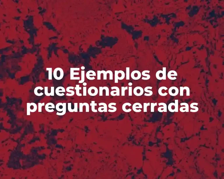 10 Ejemplos de cuestionarios con preguntas cerradas