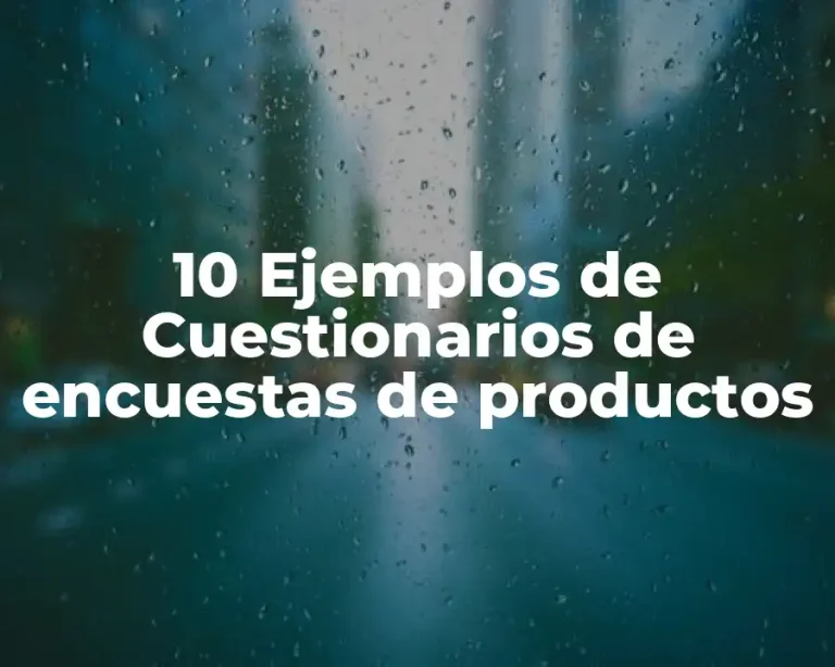 10 Ejemplos de Cuestionarios de encuestas de productos