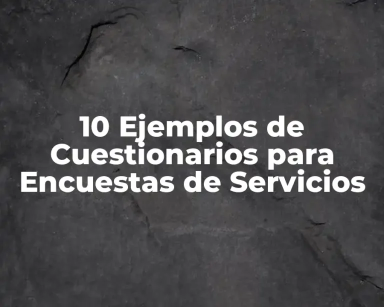 10 Ejemplos de Cuestionarios para Encuestas de Servicios