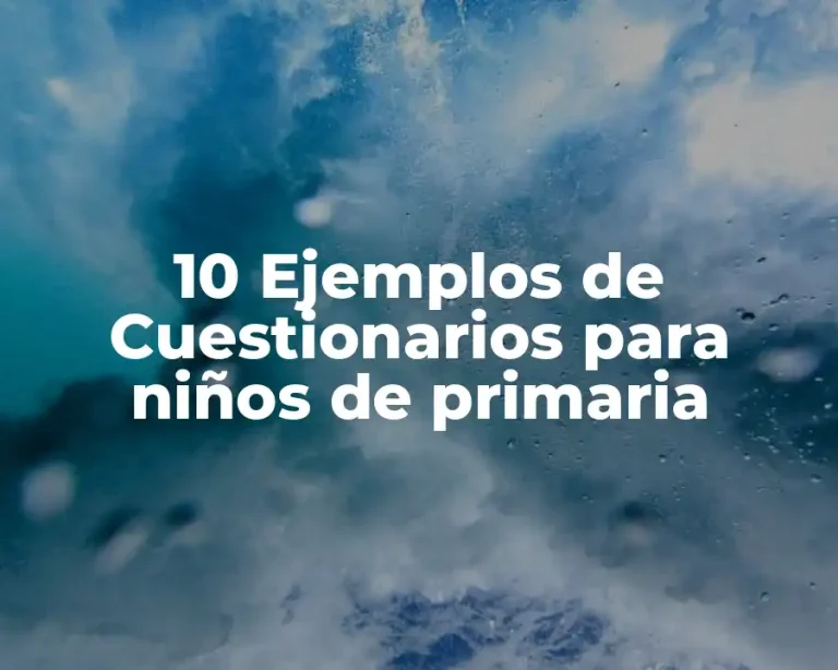 10 Ejemplos de Cuestionarios para niños de primaria
