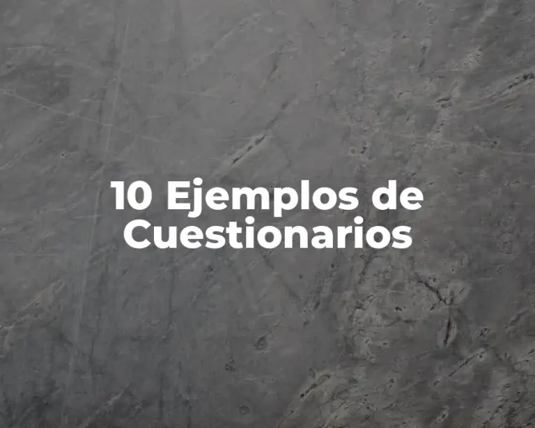 10 Ejemplos de Cuestionarios