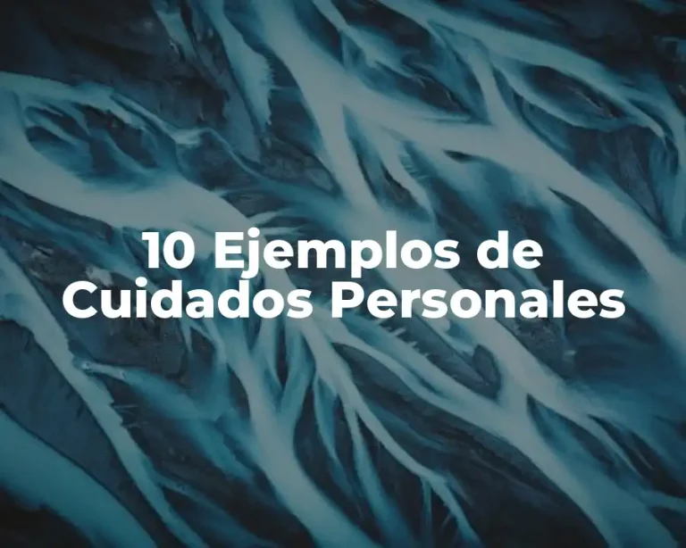 10 Ejemplos de Cuidados Personales