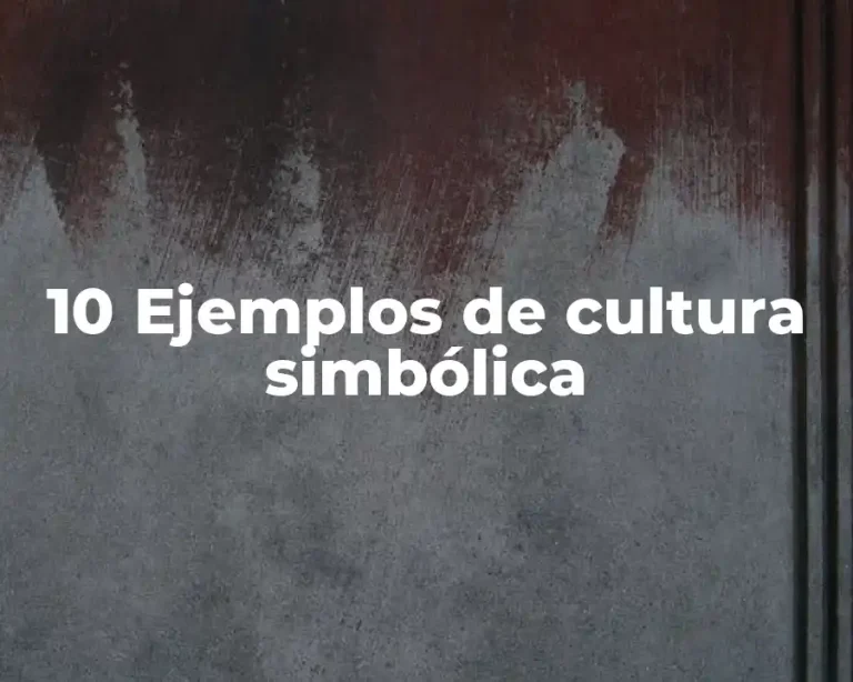 10 Ejemplos de cultura simbólica