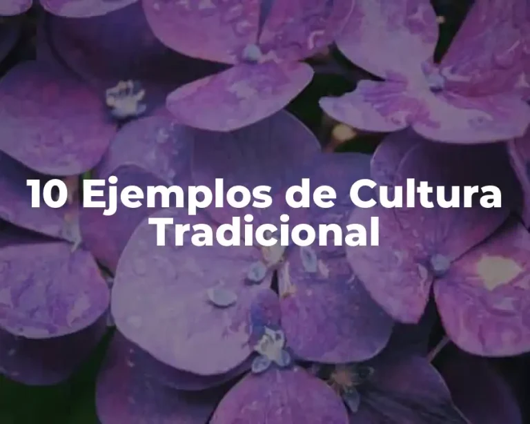 10 Ejemplos de Cultura Tradicional