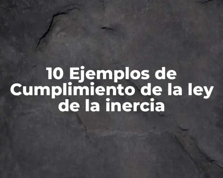 10 Ejemplos de Cumplimiento de la ley de la inercia