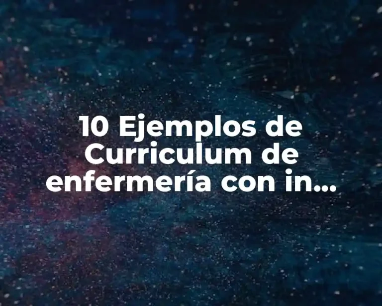 10 Ejemplos de Curriculum de enfermería con in experiencia