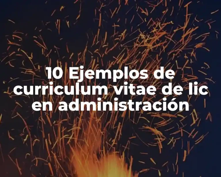 10 Ejemplos de curriculum vitae de lic en administración