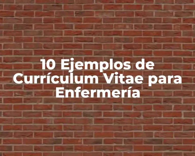 10 Ejemplos de Currículum Vitae para Enfermería