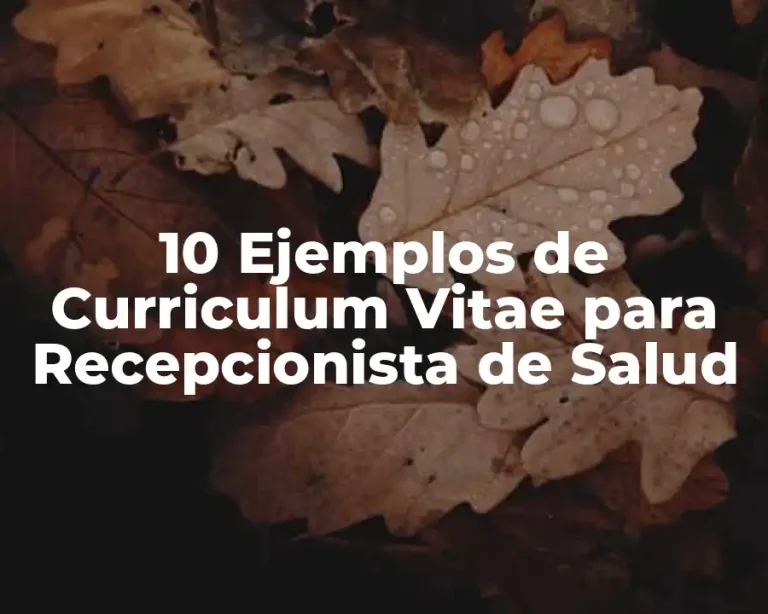 10 Ejemplos de Curriculum Vitae para Recepcionista de Salud