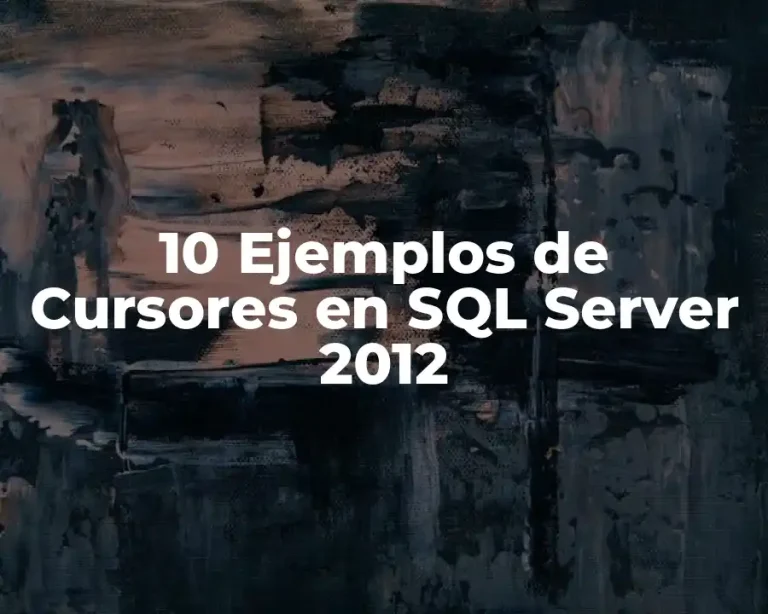 10 Ejemplos de Cursores en SQL Server 2012