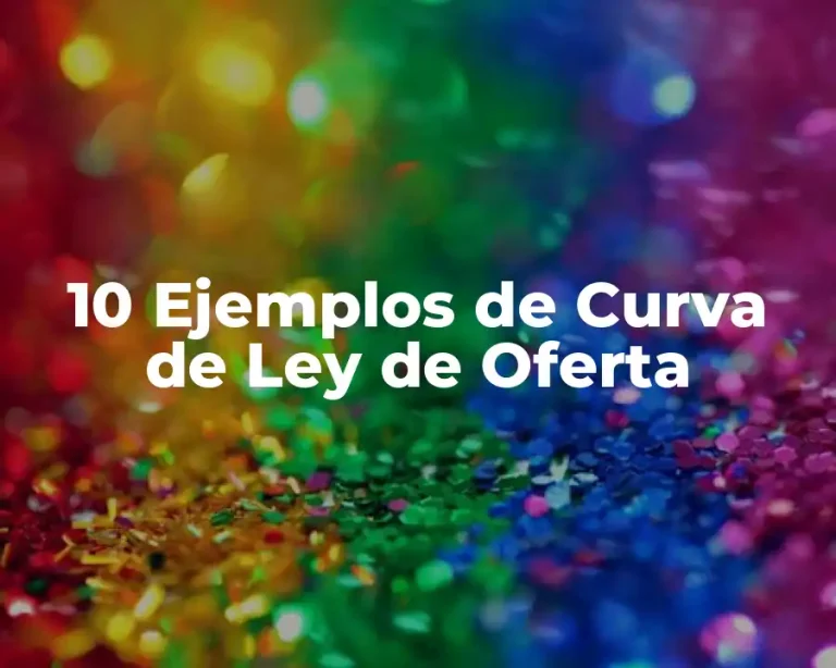 10 Ejemplos de Curva de Ley de Oferta