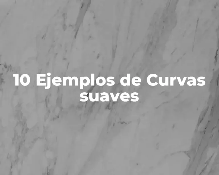 10 Ejemplos de Curvas suaves