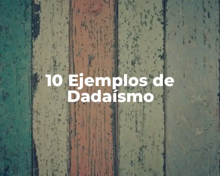 10 Ejemplos de Dadaísmo