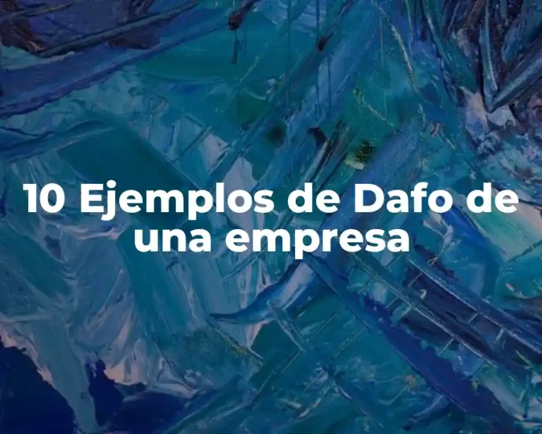 10 Ejemplos de Dafo de una empresa